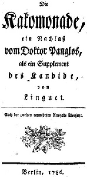 [Gutenberg 39043] • Die Kakomonade / Ein Nachlaß vom Doktor Panglos, als ein Supplement des Kandide